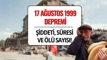 17 Ağustos Depremi Kaç Şiddetindeydi, Kaç Dakika Sürdü? 1999 Gölcük Depremi Ölü ve Yaralı Sayısı