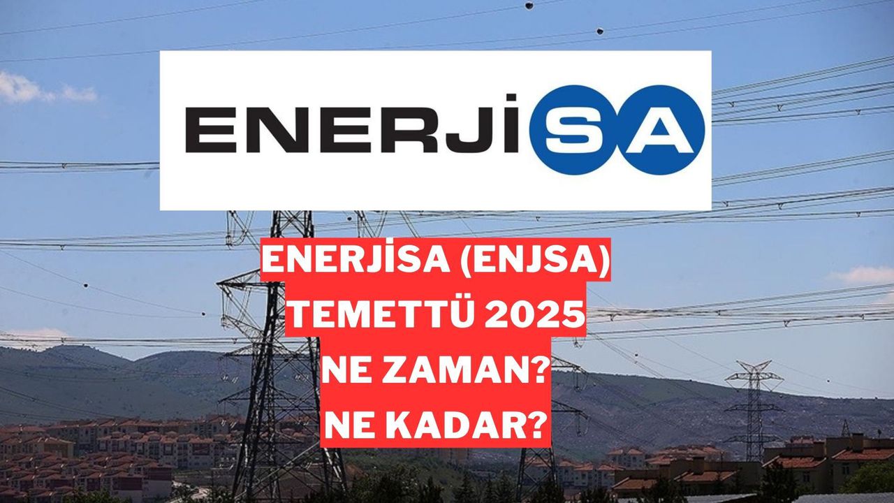 Enerjisa Enerji (ENJSA) Temettü 2025 Detayları: Ne Kadar, Hesaba Ne Zaman Yatacak?