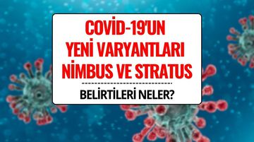 Covid-19’un Yeni Varyantları Nimbus ve Stratus: Belirtiler, Bulaşma Yolları ve Bilinenler