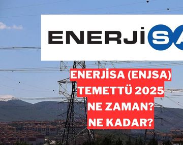 Enerjisa Enerji (ENJSA) Temettü 2025 Detayları: Ne Kadar, Hesaba Ne Zaman Yatacak?