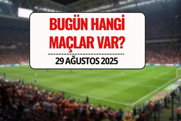 Bugün Hangi Maçlar Var? 29 Ağustos 2025 Cuma Maç Programı ve Yayın Bilgileri