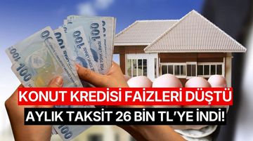Konut Kredi Faiz Oranları Düştü: 28 Ayın En Düşük Seviyesi