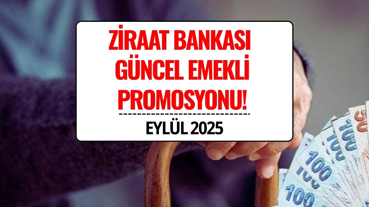 Ziraat Bankası Emekli Promosyonu Eylül 2025: Emekli Maaşına 12.000 TL’ye Varan Ödeme Fırsatı!