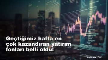 Geçtiğimiz hafta en çok kazandıran yatırım fonları belli oldu! Zirvede yüzde 20'yi aşan getiri