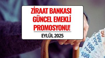 Ziraat Bankası Emekli Promosyonu Eylül 2025: Emekli Maaşına 12.000 TL’ye Varan Ödeme Fırsatı!