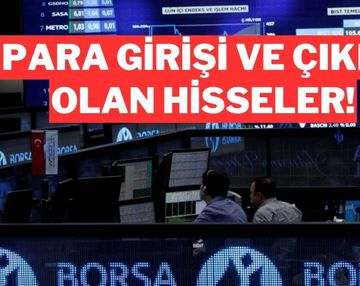 Borsada Bu Hafta Yüklü Para Girişi ve Çıkışı Olan Hisseler (10-13 Haziran 2025)