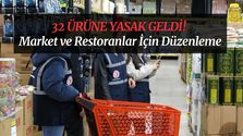 Market ve Restoranlarda Yeni Dönem: Etiketler Değişiyor, 32 Ürün Yasaklandı