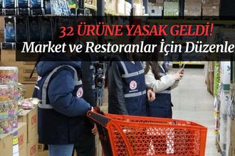 Market ve Restoranlarda Yeni Dönem: Etiketler Değişiyor, 32 Ürün Yasaklandı