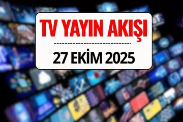 TV Yayın Akışı 27 Ekim 2025: Bu Akşam Hangi Diziler Var, Kanal D, TRT 1, ATV, Show TV, Star TV, NOW TV, TV8’de Ne Yayınlanacak?