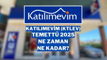 Katılımevim (KTLEV) Temettü 2025 Detayları: Ne Zaman, Ne Kadar Dağıtılacak?