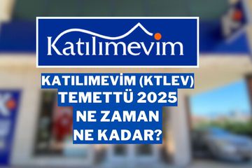 Katılımevim (KTLEV) Temettü 2025 Detayları: Ne Zaman, Ne Kadar Dağıtılacak?