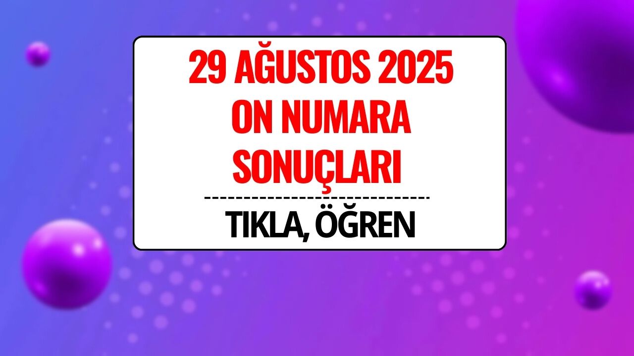 29 Ağustos 2025 On Numara Sonuçları Açıklandı! Kazandıran Numaralar ve Sorgulama Ekranı