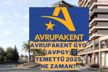 Avrupakent GYO (AVPGY) Temettü 2025 Detayları: Ne Kadar Dağıtılacak, Hesaplara Ne Zaman Geçecek?