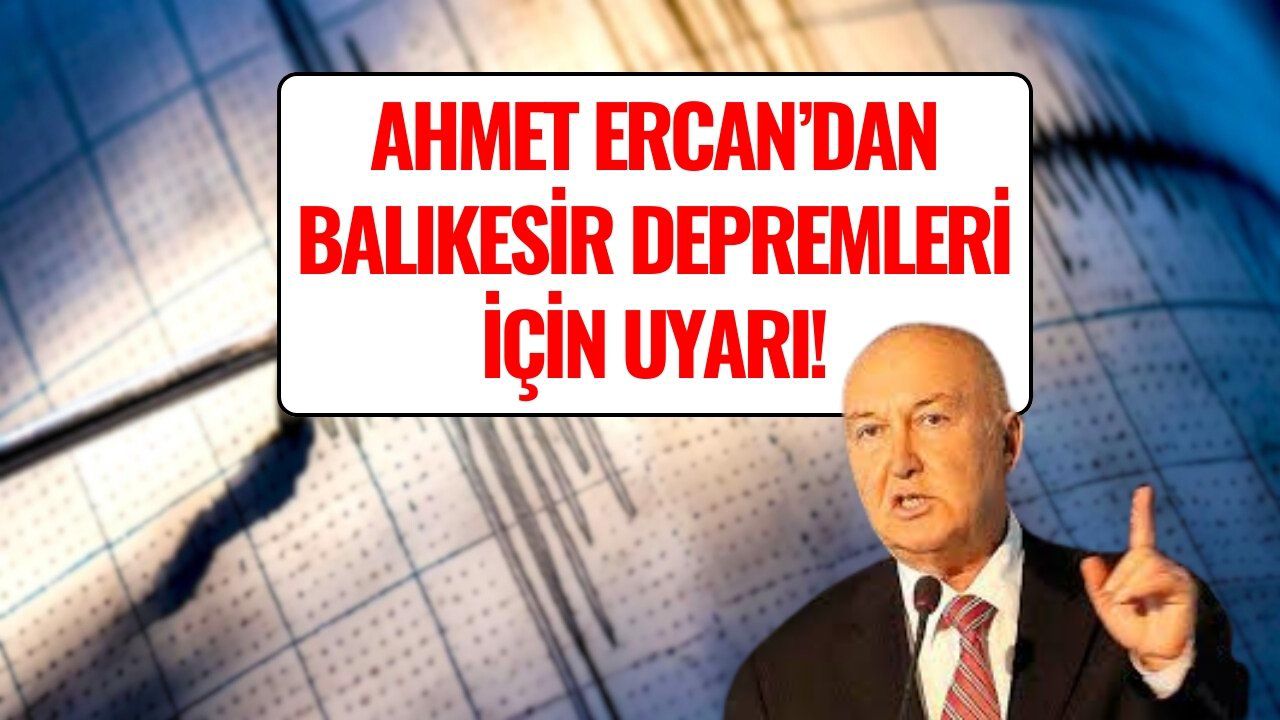 Korkutan Balıkesir Depremleriyle İlgili Ahmet Ercan'dan Kritik Uyarı!