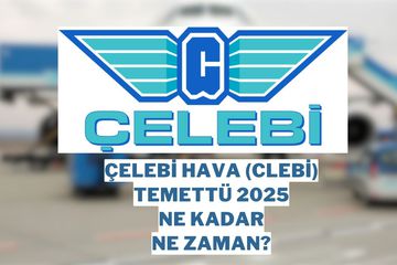 Çelebi Hava (CLEBI) Temettü 2025 Detayları: Ne Zaman Dağıtılacak, Ne Kadar Ödeme Yapılacak?