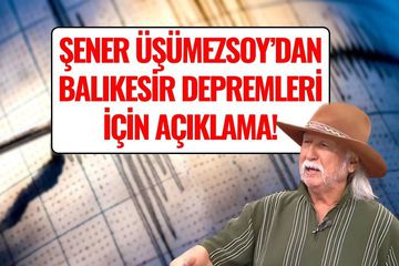 Balıkesir Depremleri Neden Durmuyor? Şener Üşümezsoy’dan Açıklama!