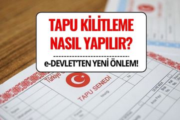 Tapu Kilitleme Nasıl Yapılır? E-İmza Dolandırıcılığına Karşı E-Devlet’ten Önlem