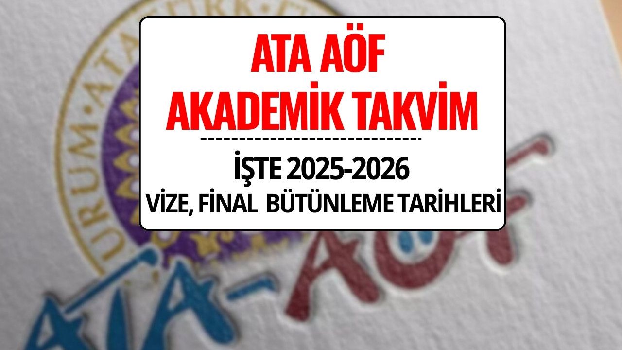 ATA AÖF Akademik Takvim 2025-2026: Vize, Final ve Bütünleme Tarihleri