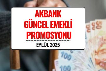 Akbank Emekli Maaş Promosyon Tutarları Eylül 2025: 30 Bin TL’ye Varan Ödeme!