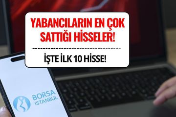 Yabancıların Borsada En Çok Sattığı Hisseler Açıklandı! (Haziran 2026)