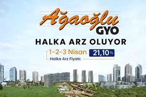 Ağaoğlu GYO Talep Toplamaya Başladı: AAGYO Halka Arzında Bilinmesi Gerekenler