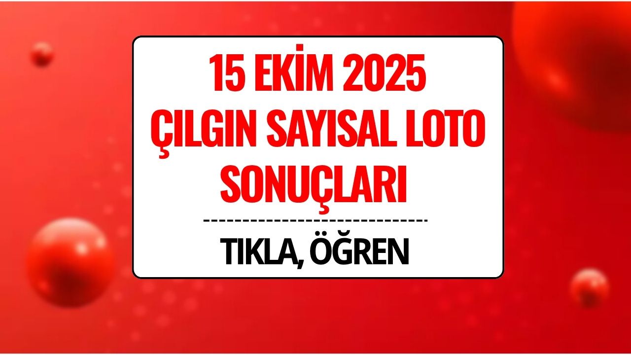 15 Ekim 2025 Çılgın Sayısal Loto Sonuçları Açıklandı: 258 Milyon TL Devretti!