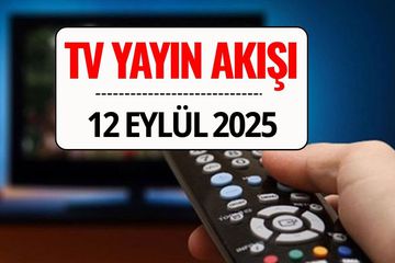 TV Yayın Akışı 12 Eylül 2025: Bu Akşam Kanal D, TRT 1, ATV, Show TV, Star TV, NOW TV, TV8’de Ne Var?