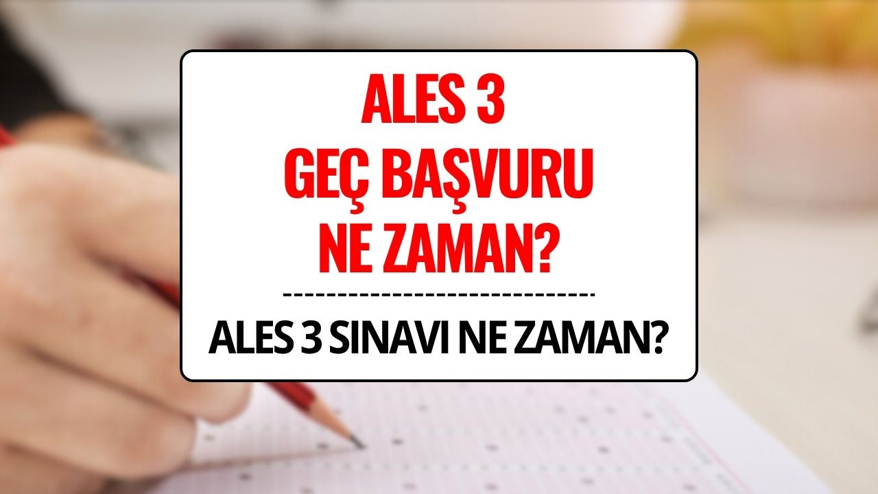 ALES 3 Geç Başvuru Tarihi 2025: Başvuru Nasıl Yapılır, Ücret Ne Kadar?