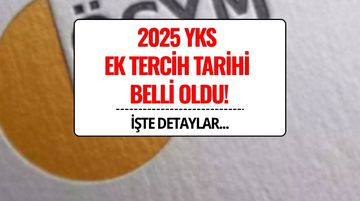YKS Ek Tercih 2025 Son Dakika: ÖSYM Ek Tercih Tarihleri Açıklandı! Ek Yerleştirme Kılavuzu ve Detaylar