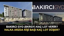Bakırcı GYO (BKRGY) Kaç Lot Verir? Halka Arzda Kişi Başı Kaç Lot Düşer?