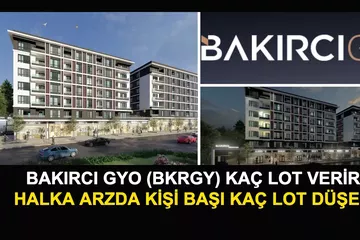 Bakırcı GYO (BKRGY) Kaç Lot Verir? Halka Arzda Kişi Başı Kaç Lot Düşer?