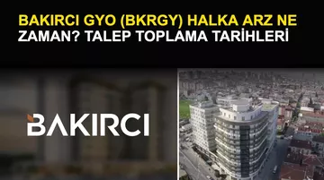 Bakırcı GYO (BKRGY) Halka Arz Ne Zaman? Talep Toplama Tarihleri Belli Oldu