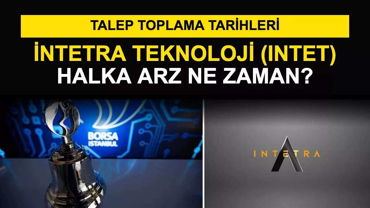 İntetra Teknoloji (INTET) Halka Arz Ne Zaman? Talep Toplama Tarihleri Belli Oldu