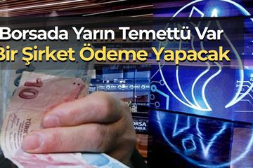 Temettü Takvimi: Borsada Bir Şirket Yarın Yatırımcısına Temettü Ödeyecek